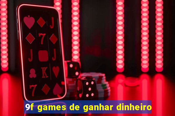 9f games de ganhar dinheiro